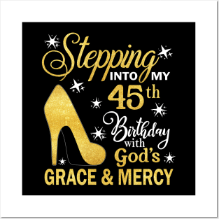 Stepping Into My 45th Birthday With God's Grace & Mercy Bday Posters and Art